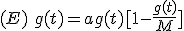 (E)\,\,g(t)=ag(t)%5B1-\frac{g(t)}{M}%5D